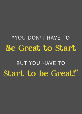 You Don't Have To Be Great to Start